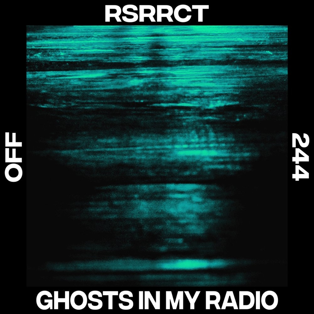 RSRRCT - Ghosts In My Radio [OFF244]
